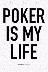 Poker Is My Life