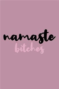 Namaste Bitches