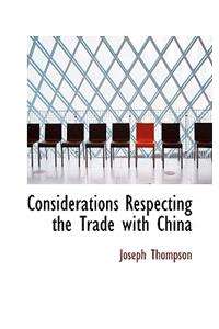 Considerations Respecting the Trade with China