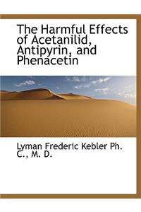 The Harmful Effects of Acetanilid, Antipyrin, and Phenacetin