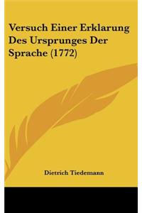Versuch Einer Erklarung Des Ursprunges Der Sprache (1772)