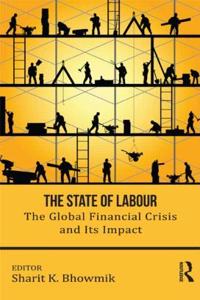 The State of Labour: The Global Financial Crisis and its Impact