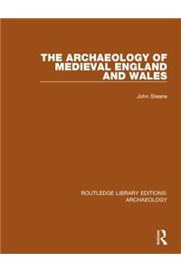 The Archaeology of Medieval England and Wales