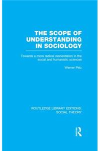 Scope of Understanding in Sociology (Rle Social Theory)