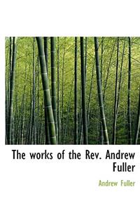 The Works of the REV. Andrew Fuller