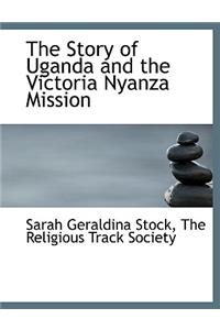 Story of Uganda and the Victoria Nyanza Mission