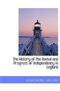 The History of the Revival and Progress of Independency in England