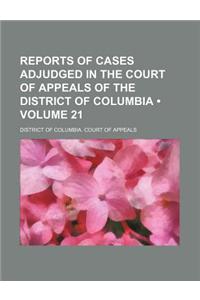 Reports of Cases Adjudged in the Court of Appeals of the District of Columbia (Volume 21)