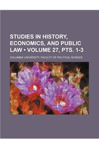 Studies in History, Economics, and Public Law (Volume 27, Pts. 1-3)