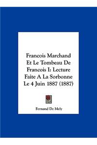 Francois Marchand Et Le Tombeau de Francois I