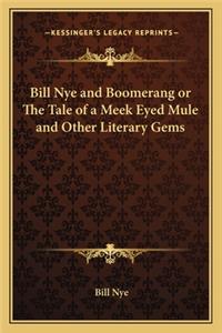 Bill Nye and Boomerang or the Tale of a Meek Eyed Mule and Other Literary Gems