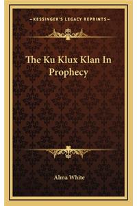 Ku Klux Klan In Prophecy