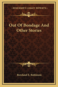 Out Of Bondage And Other Stories