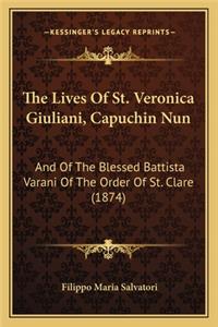 Lives of St. Veronica Giuliani, Capuchin Nun the Lives of St. Veronica Giuliani, Capuchin Nun