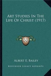 Art Studies In The Life Of Christ (1917)