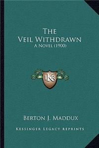 Veil Withdrawn