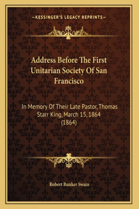 Address Before The First Unitarian Society Of San Francisco