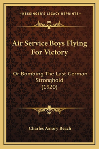 Air Service Boys Flying For Victory
