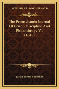 The Pennsylvania Journal Of Prison Discipline And Philanthropy V1 (1845)