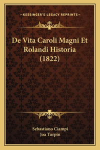 De Vita Caroli Magni Et Rolandi Historia (1822)