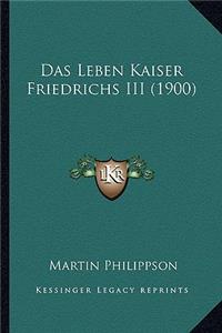 Das Leben Kaiser Friedrichs III (1900)