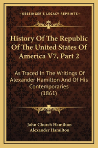 History Of The Republic Of The United States Of America V7, Part 2