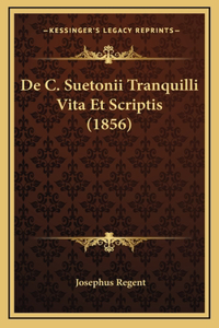 De C. Suetonii Tranquilli Vita Et Scriptis (1856)