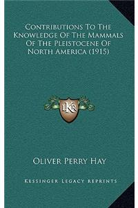 Contributions To The Knowledge Of The Mammals Of The Pleistocene Of North America (1915)
