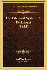 The Life And System Of Pestalozzi (1855)