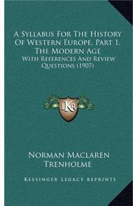 A Syllabus For The History Of Western Europe, Part 1, The Modern Age