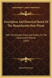 Description And Historical Sketch Of The Massachusetts State Prison