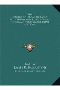 The Sankhya Aphorisms of Kapila with Illustrative Extracts from the Commentaries