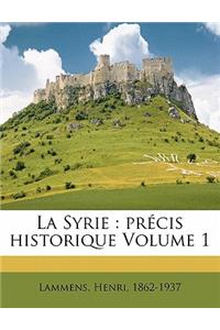 La Syrie: Precis Historique Volume 1