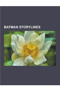 Batman Storylines: Batman: Year One, Batman: Knightfall, Batman Beyond, Batman R.I.P., Batman: A Death in the Family, Batman: The Return