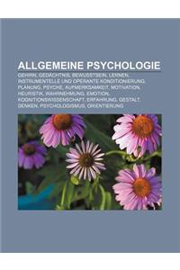 Allgemeine Psychologie: Gehirn, Gedachtnis, Bewusstsein, Lernen, Instrumentelle Und Operante Konditionierung, Planung, Psyche, Aufmerksamkeit