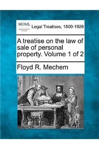 treatise on the law of sale of personal property. Volume 1 of 2