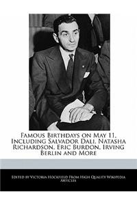 Famous Birthdays on May 11, Including Salvador Dali, Natasha Richardson, Eric Burdon, Irving Berlin and More