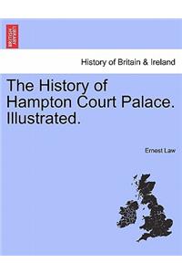 History of Hampton Court Palace. Illustrated.
