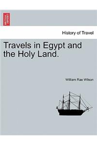 Travels in Egypt and the Holy Land. The second edition.