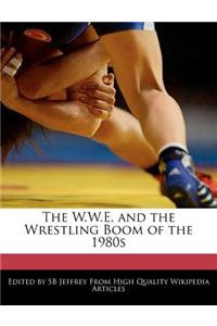 The W.W.E. and the Wrestling Boom of the 1980s