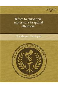 Biases to Emotional Expressions in Spatial Attention