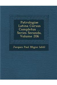 Patrologiae Latina Cursus Completus ... Series Secunda, Volume 206
