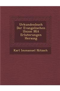 Urkundenbuch Der Evangelischen Union Mit Erl Uterungen Herausg