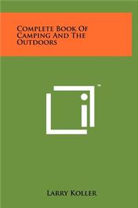 Complete Book of Camping and the Outdoors