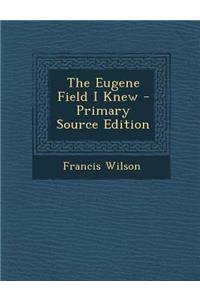 Eugene Field I Knew