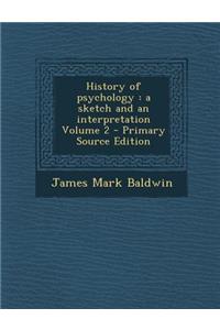 History of Psychology: A Sketch and an Interpretation Volume 2