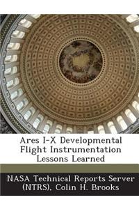 Ares I-X Developmental Flight Instrumentation Lessons Learned