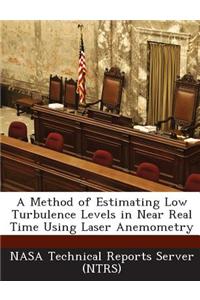A Method of Estimating Low Turbulence Levels in Near Real Time Using Laser Anemometry