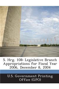 S. Hrg. 108: Legislative Branch Appropriations for Fiscal Year 2006, December 8, 2004