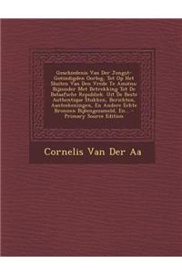 Geschiedenis Van Der Jongst-Geëindigden Oorlog, Tot Op Het Sluiten Van Den Vrede Te Amiëns: Bijzonder Met Betrekking Tot De Bataafsche Republiek. Uit De Beste Authentique Stukken, Berichten, Aanteekeningen, En Andere Echte Bronnen Bijëengez